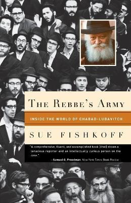 The Rebbe's Army: Inside the World of Chabad-Lubavitch - Sue Fishkoff - cover