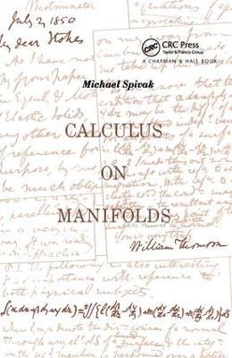 Calculus On Manifolds: A Modern Approach To Classical Theorems Of Advanced Calculus - Michael Spivak - cover