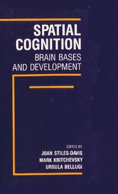 Spatial Cognition: Brain Bases and Development - cover