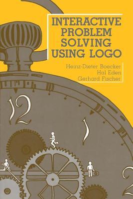 Interactive Problem Solving Using Logo - Heinz-Dieter Boecker,Hal Eden,Gerhard Fischer - cover