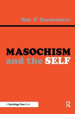 Masochism and the Self - Roy F. Baumeister - cover