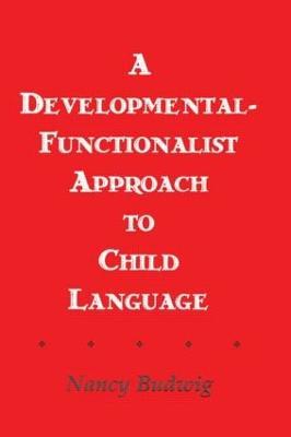 A Developmental-functionalist Approach To Child Language - Nancy Budwig - cover