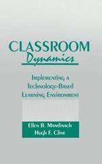 Classroom Dynamics: Implementing a Technology-Based Learning Environment