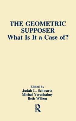 The Geometric Supposer: What Is It A Case Of? - cover