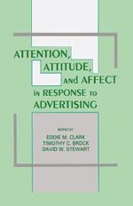 Attention, Attitude, and Affect in Response To Advertising