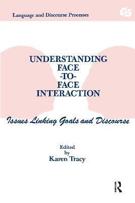 Understanding Face-to-face Interaction: Issues Linking Goals and Discourse - cover