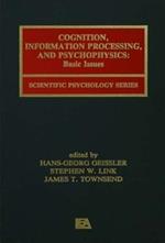 Cognition, Information Processing, and Psychophysics: Basic Issues