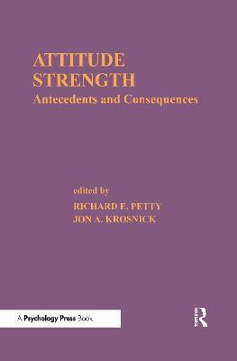 Attitude Strength: Antecedents and Consequences - cover
