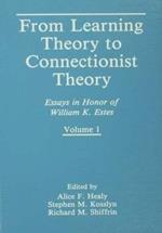 From Learning Theory to Connectionist Theory: Essays in Honor of William K. Estes, Volume I; From Learning Processes to Cognitive Processes, Volume II