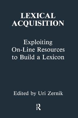 Lexical Acquisition: Exploiting On-line Resources To Build A Lexicon - cover