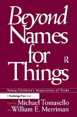 Beyond Names for Things: Young Children's Acquisition of Verbs - cover