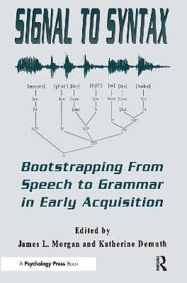 Signal to Syntax: Bootstrapping From Speech To Grammar in Early Acquisition - cover