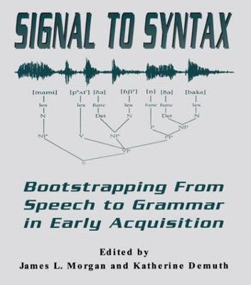 Signal to Syntax: Bootstrapping From Speech To Grammar in Early Acquisition - cover