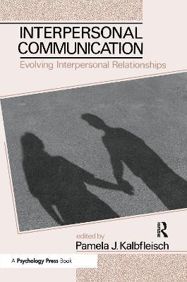 Interpersonal Communication: Evolving Interpersonal Relationships - cover