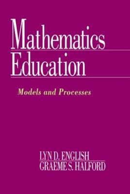 Mathematics Education: Models and Processes - Lyn D. English,Graeme S. Halford - cover