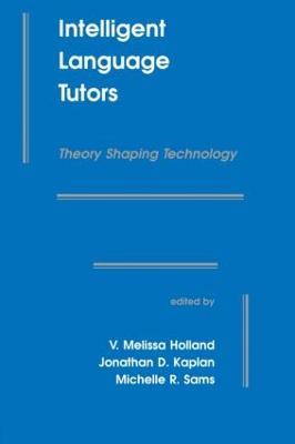 Intelligent Language Tutors: Theory Shaping Technology - cover