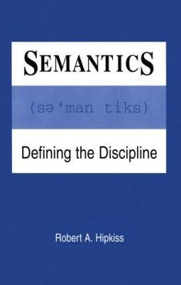 Semantics: Defining the Discipline - Robert A. Hipkiss - cover