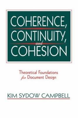 Coherence, Continuity, and Cohesion: Theoretical Foundations for Document Design - Kim Sydow Campbell - cover