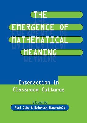 The Emergence of Mathematical Meaning: interaction in Classroom Cultures - cover