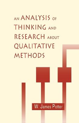 An Analysis of Thinking and Research About Qualitative Methods - W. James Potter - cover