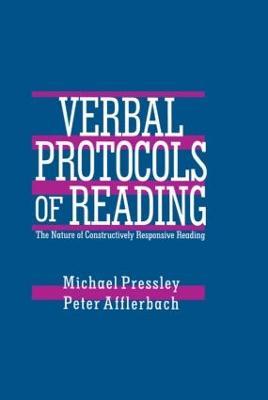 Verbal Protocols of Reading: The Nature of Constructively Responsive Reading - Michael Pressley,Peter Afflerbach - cover