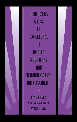 Manager's Guide to Excellence in Public Relations and Communication Management - David M. Dozier,Larissa A. Grunig,James E. Grunig - cover