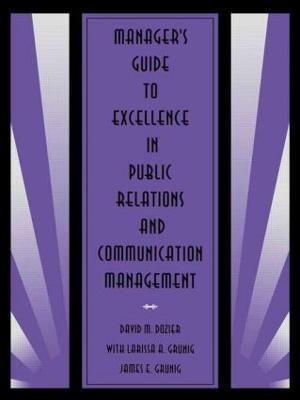 Manager's Guide to Excellence in Public Relations and Communication Management - David M. Dozier,Larissa A. Grunig,James E. Grunig - cover