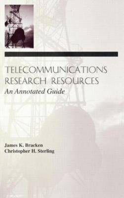 Telecommunications Research Resources: An Annotated Guide - James K. Bracken,Christopher H. Sterling - cover
