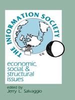 The Information Society: Economic, Social, and Structural Issues