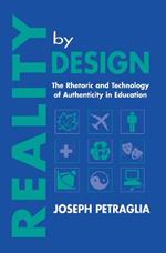 Reality By Design: The Rhetoric and Technology of Authenticity in Education