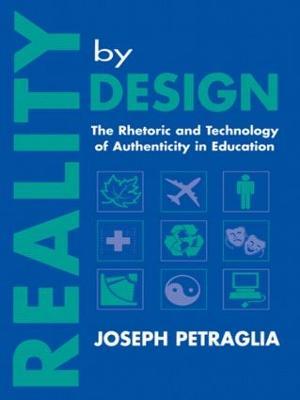 Reality By Design: The Rhetoric and Technology of Authenticity in Education - Joseph Petraglia - cover