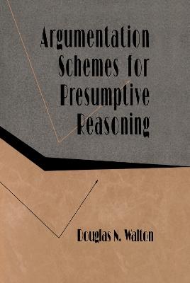 Argumentation Schemes for Presumptive Reasoning - Douglas Walton - cover