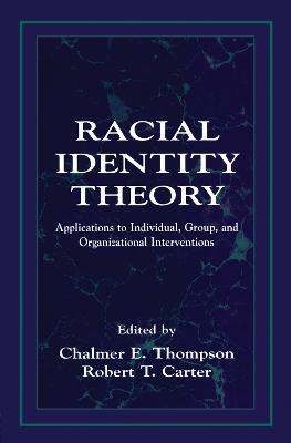 Racial Identity Theory: Applications to Individual, Group, and Organizational Interventions - cover