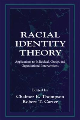 Racial Identity Theory: Applications to Individual, Group, and Organizational Interventions - cover