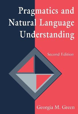 Pragmatics and Natural Language Understanding - Georgia M. Green - cover