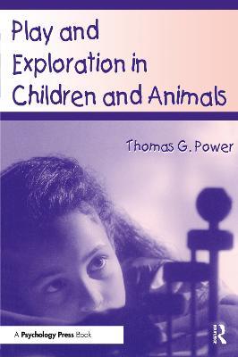 Play and Exploration in Children and Animals - Thomas G. Power - cover