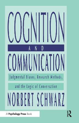 Cognition and Communication: Judgmental Biases, Research Methods, and the Logic of Conversation - Norbert Schwarz - cover