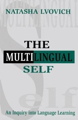 The Multilingual Self: An Inquiry Into Language Learning - Natasha Lvovich - cover