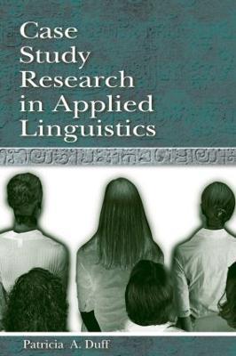Case Study Research in Applied Linguistics - Patricia Duff - cover
