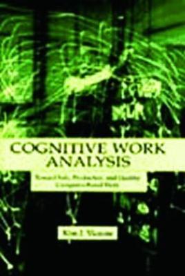 Cognitive Work Analysis: Toward Safe, Productive, and Healthy Computer-Based Work - Kim J. Vicente - cover
