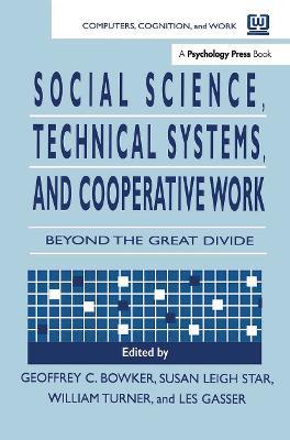 Social Science, Technical Systems, and Cooperative Work: Beyond the Great Divide - cover