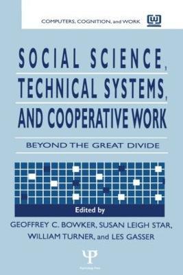 Social Science, Technical Systems, and Cooperative Work: Beyond the Great Divide - cover