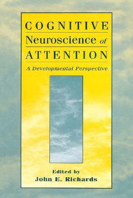 Cognitive Neuroscience of Attention: A Developmental Perspective - cover