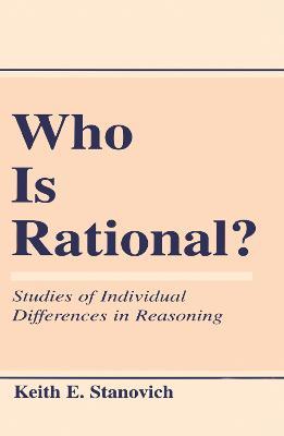 Who Is Rational?: Studies of individual Differences in Reasoning - Keith E. Stanovich - cover