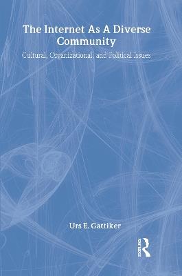 The Internet As A Diverse Community: Cultural, Organizational, and Political Issues - Urs E. Gattiker - cover