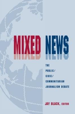Mixed News: The Public/civic/communitarian Journalism Debate - cover