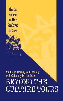 Beyond the Culture Tours: Studies in Teaching and Learning With Culturally Diverse Texts - Gladys Cruz,Sarah Jordan,Jos‚ Mel‚ndez - cover