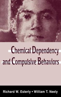 Chemical Dependency and Compulsive Behaviors - Richard W. Esterly,William T. Neely - cover