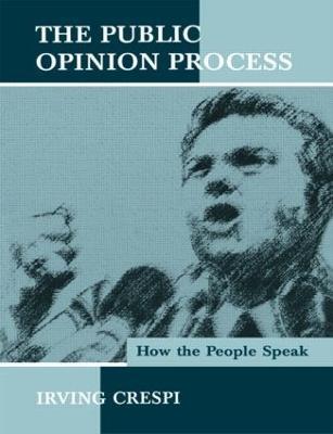 The Public Opinion Process: How the People Speak - Irving Crespi - cover