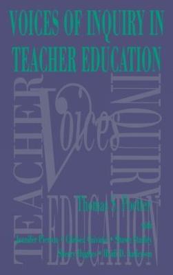 Voices of Inquiry in Teacher Education - Thomas S. Poetter,Jennifer Pierson,Chelsea Caivano - cover